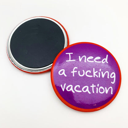 Magnet - I Need A F*cking Vacation - Zippernut Press
