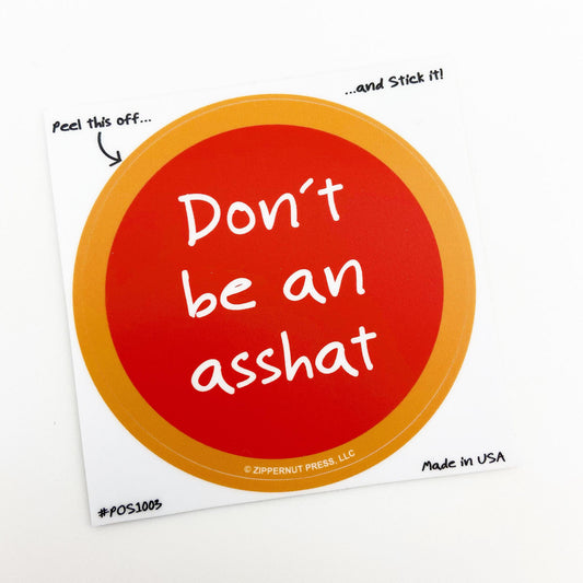 Sticker - Don't Be An Asshat - Zippernut Press
