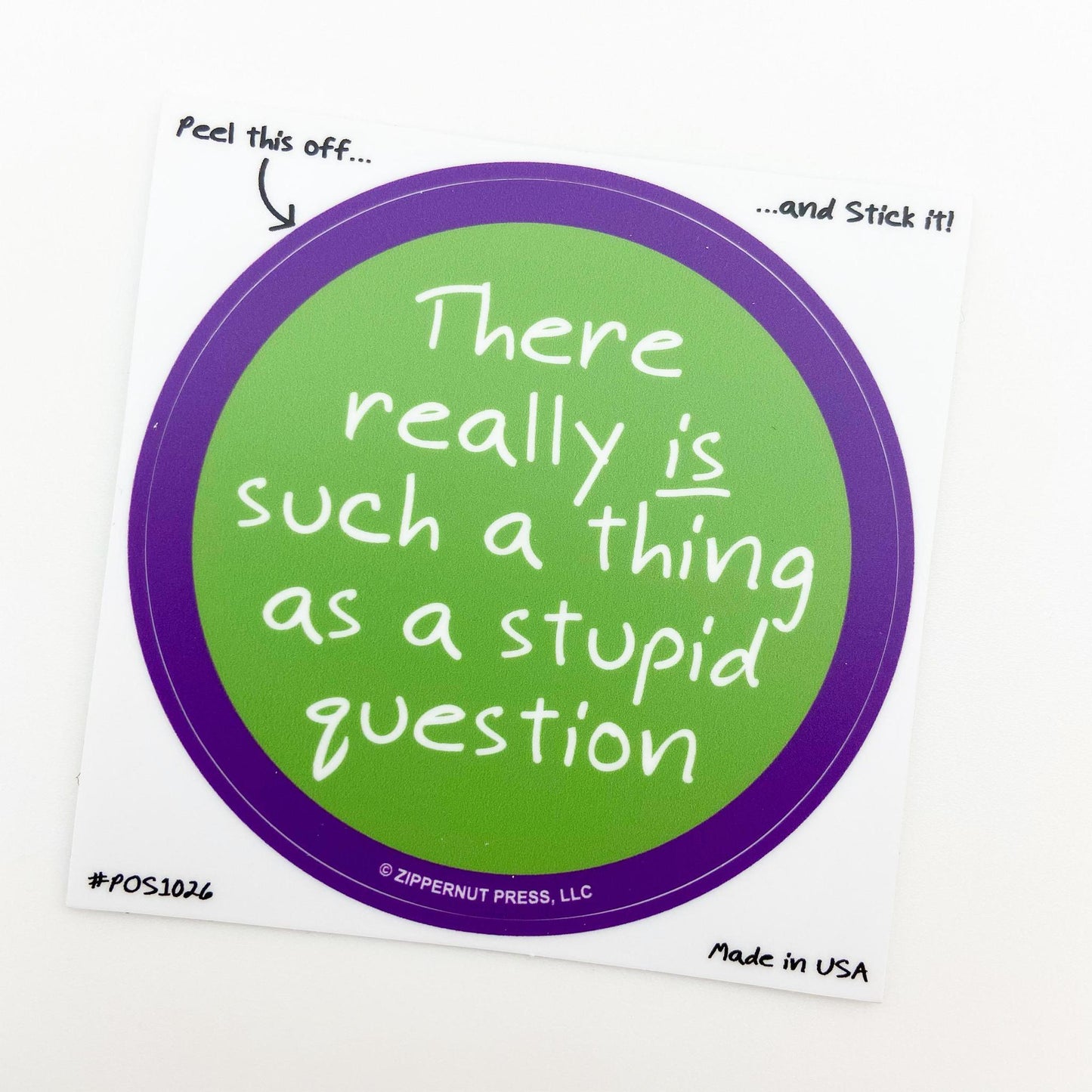 Sticker - Stupid Question - Zippernut Press