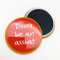 Magnet - Don't Be An Asshat - Zippernut Press